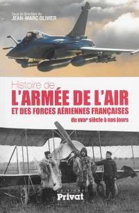 Histoire de l'armée de l'air et des forces aériennes françaises : du XVIIIe siècle à nos jours