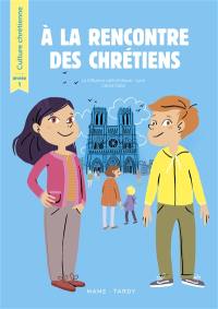 A la rencontre des chrétiens : année 1