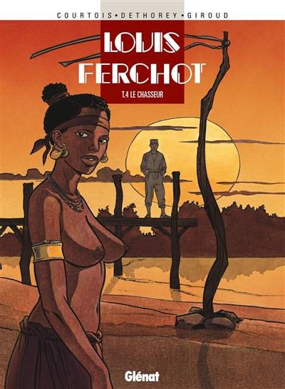 Louis Ferchot. Vol. 4. Le chasseur