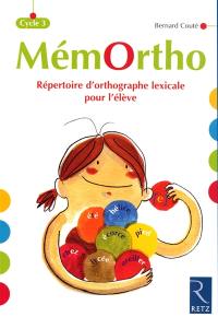 Mémortho, cycle 3 : répertoire d'orthographe lexicale