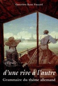 D'une rive à l'autre : grammaire de thème allemand