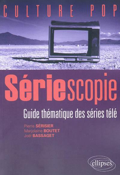 Sériescopie : guide thématique des séries télé