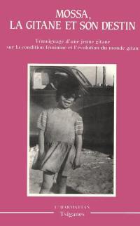 La Gitane et son destin : témoignages d'une jeune Gitane sur la condition féminine et l'évolution du monde gitan