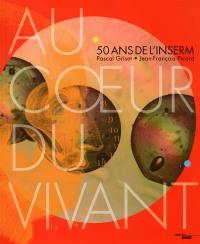 Au coeur du vivant : 50 ans de l'Inserm !