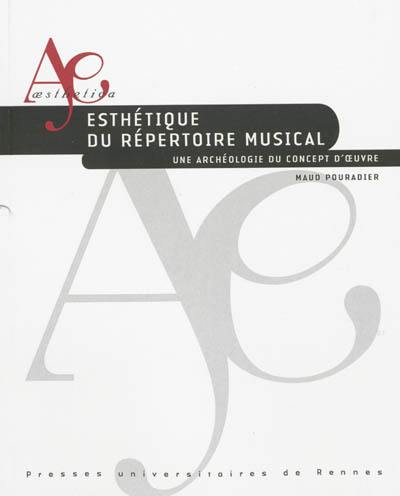 Esthétique du répertoire musical : une archéologie du concept d'oeuvre