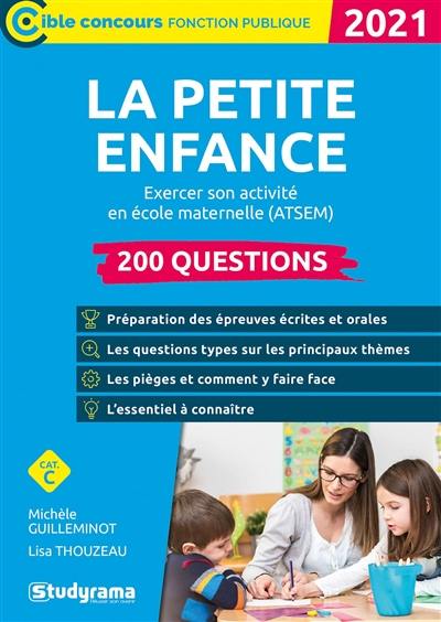 La petite enfance : exercer son activité en école maternelle (ATSEM), 200 questions, cat. C : 2021