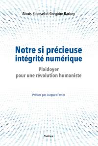 Notre si précieuse intégrité numérique : plaidoyer pour une révolution humaniste