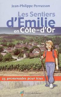 Les sentiers d'Emilie en Côte-d'Or : 25 promenades pour tous