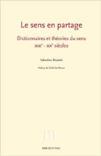 Le sens en partage : dictionnaires et théories du sens, XIXe-XXe siècles