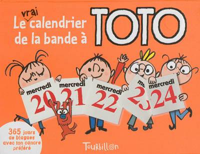 Le vrai calendrier de la bande à Toto : 365 jours pour rigoler avec ton cancre préféré