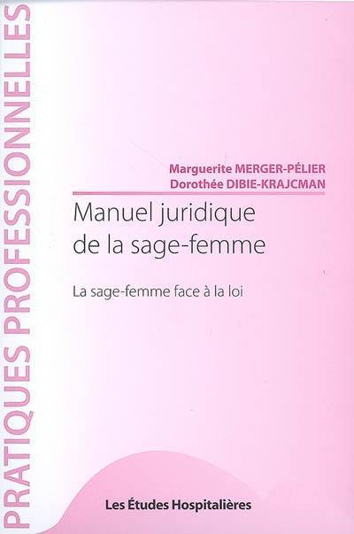 Manuel juridique de la sage-femme : la sage-femme face à la loi