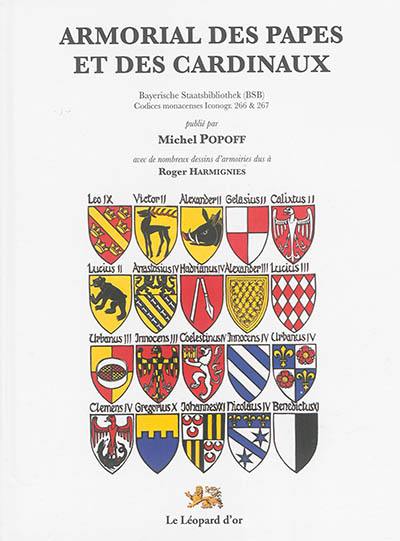 Un armorial des papes et des cardinaux (ca. 1200-1559) : Bayerische Staatsbibliothek (BSB), codices monacenses iconogr. 266 & 267. Pontificum romanorum et cardinalium insignia, ordine quo quique alios antecesserunt : cardinales vero sub iis pontificibus a quibus creati fuerunt