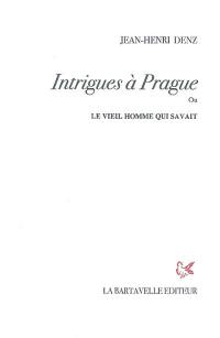 Intrigues à Prague ou Le vieil homme qui savait