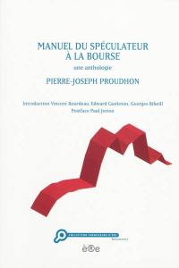 Manuel du spéculateur à la Bourse : une anthologie