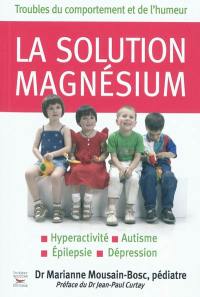 La solution magnésium : troubles du comportement et de l'humeur