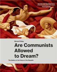 Are Communists Allowed To Dream ? : The Gallery Of The Palace Of The Republic