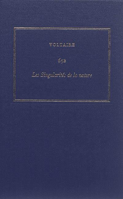 Les oeuvres complètes de Voltaire. Vol. 65B. Les singularités de la nature