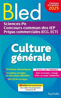 Bled culture générale : Sciences Po, concours commun des IEP, prépas commerciales (ECG, ECT) : tous les thèmes, concours et examens 2025