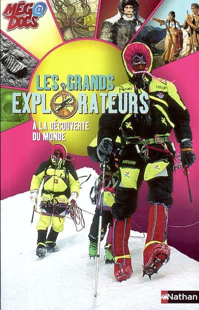 Les grands explorateurs : à la découverte du monde