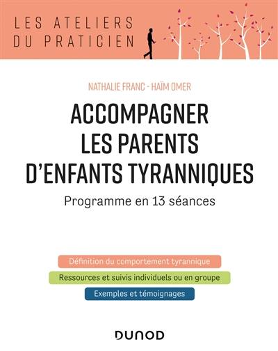 Accompagner les parents d'enfants tyranniques : programme en 13 séances