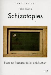 Schizotopies : essai sur l'espace de la mobilisation