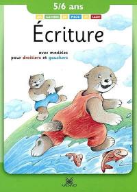 Ecriture, 5-6 ans : avec modèles pour droitiers et gauchers