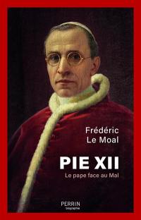 Pie XII : le pape face au mal