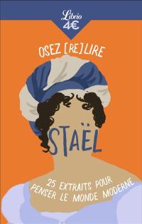 Osez (re)lire Staël : 25 extraits pour penser le monde moderne