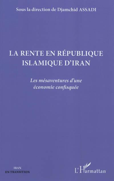 La rente en République islamique d'Iran : les mésaventures d'une économie confisquée