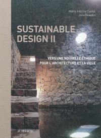 Sustainable design. Vol. 2. Vers une nouvelle éthique pour l'architecture et la ville