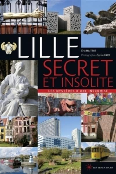 Lille secret et insolite : les mystères d'une insoumise