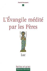 L'Evangile médité par les Pères : Luc