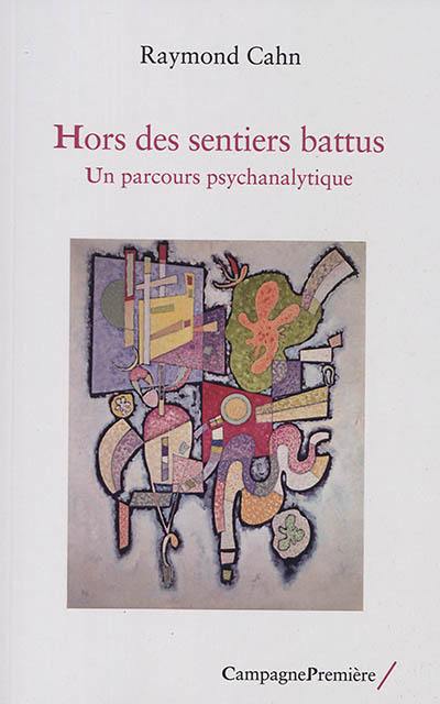 Hors des sentiers battus : un parcours psychanalytique