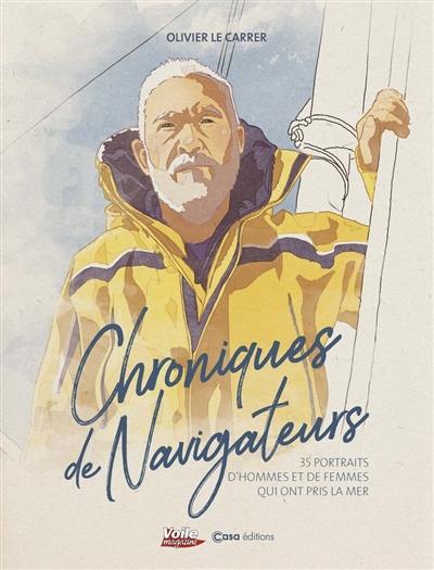 Chroniques de navigateurs : 35 portraits d'hommes et de femmes qui ont pris la mer