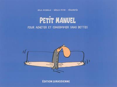 Petit manuel pour acheter et consommer sans dettes