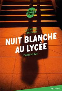 La trilogie Lana Blum. Vol. 2. Nuit blanche au lycée