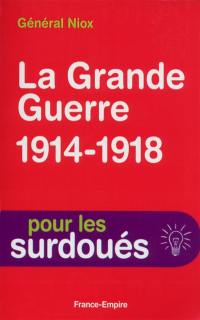 La Grande Guerre : 1914-1918 : simple récit