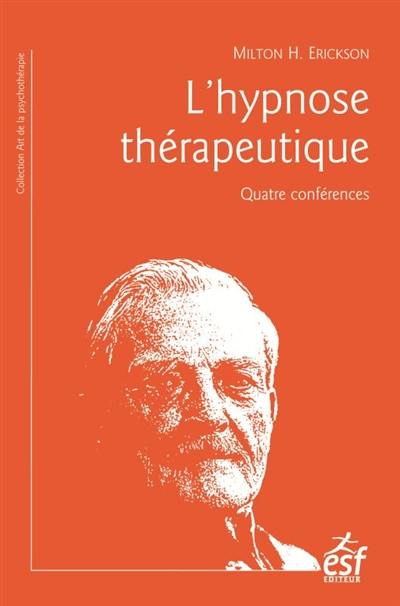 L'hypnose thérapeutique : quatre conférences