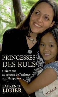 Princesses des rues : quinze ans au secours de l'enfance aux Philippines