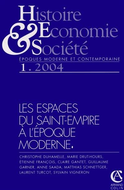 Histoire, économie & société, n° 1 (2004). Les espaces du Saint-Empire à l'époque moderne