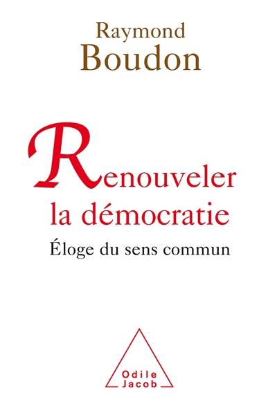 Renouveler la démocratie : éloge du sens commun