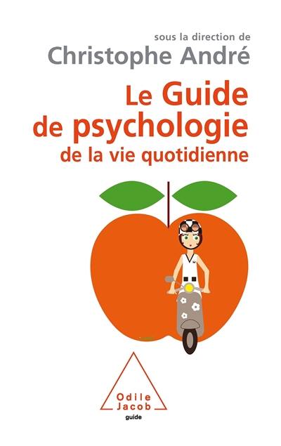 Le guide de psychologie de la vie quotidienne