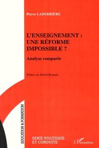 L'enseignement : une réforme impossible ? : analyse comparée