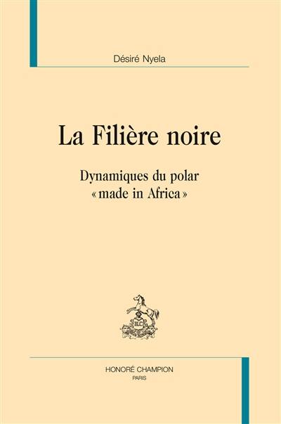 La filière noire : dynamiques du polar made in Africa