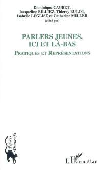 Parlers jeunes, ici et là-bas : pratiques et représentations