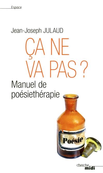 Ça ne va pas ? : manuel de poésiethérapie