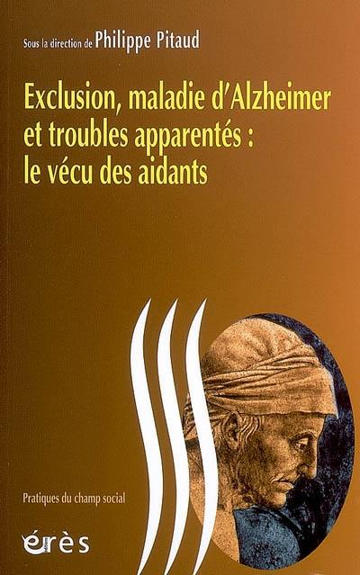 Exclusion, maladie d'Alzheimer et troubles apparentés : le vécu des aidants