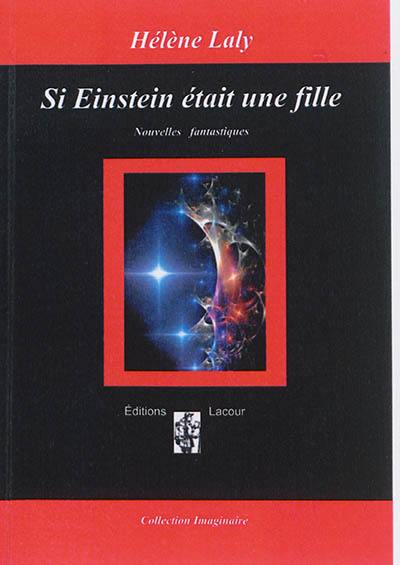 Si Einstein était une fille : nouvelles fantastiques