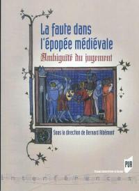 La faute dans l'épopée médiévale : ambiguïté du jugement