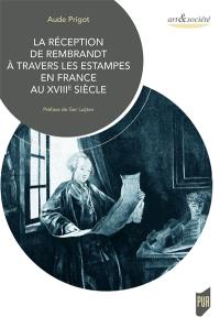 La réception de Rembrandt à travers les estampes en France au XVIIIe siècle